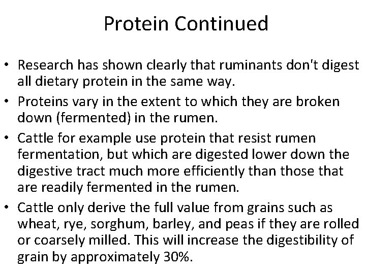 Protein Continued • Research has shown clearly that ruminants don't digest all dietary protein