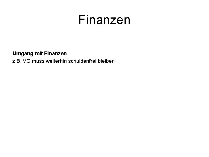 Finanzen Umgang mit Finanzen z. B. VG muss weiterhin schuldenfrei bleiben 