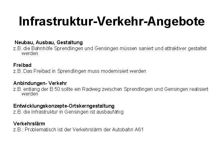 Infrastruktur-Verkehr-Angebote Neubau, Ausbau, Gestaltung z. B. die Bahnhöfe Sprendlingen und Gensingen müssen saniert und