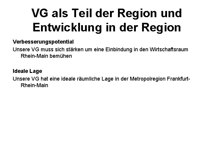 VG als Teil der Region und Entwicklung in der Region Verbesserungspotential Unsere VG muss