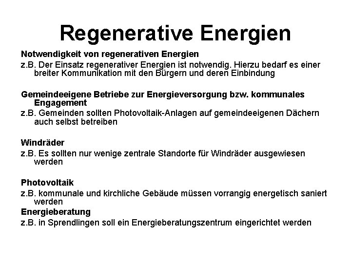 Regenerative Energien Notwendigkeit von regenerativen Energien z. B. Der Einsatz regenerativer Energien ist notwendig.