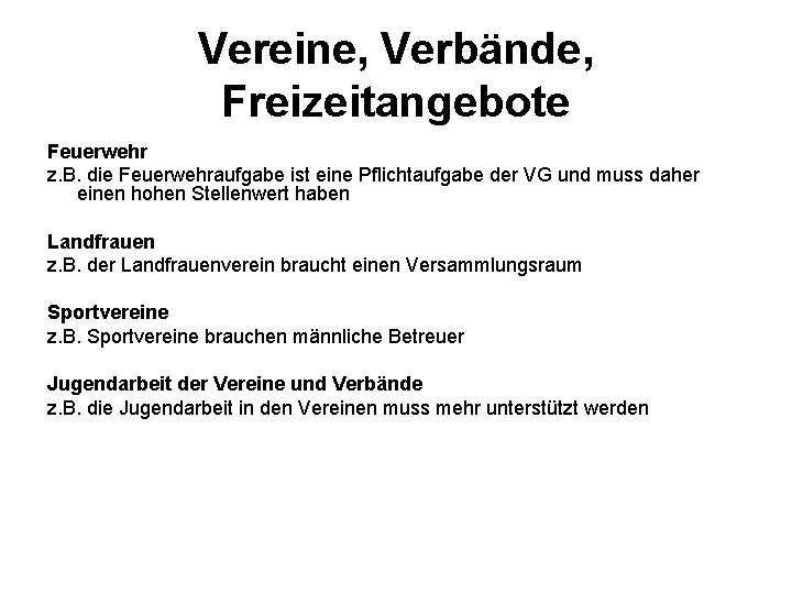 Vereine, Verbände, Freizeitangebote Feuerwehr z. B. die Feuerwehraufgabe ist eine Pflichtaufgabe der VG und