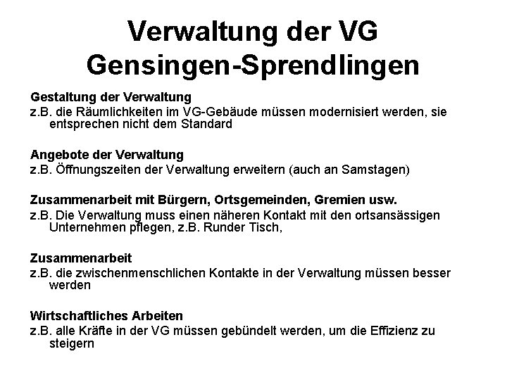 Verwaltung der VG Gensingen-Sprendlingen Gestaltung der Verwaltung z. B. die Räumlichkeiten im VG-Gebäude müssen