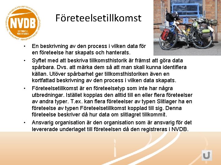Företeelsetillkomst • • En beskrivning av den process i vilken data för en företeelse