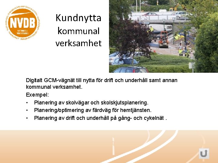 Kundnytta kommunal verksamhet Digitalt GCM-vägnät till nytta för drift och underhåll samt annan kommunal
