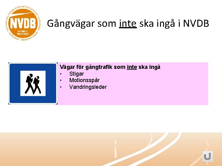 Gångvägar som inte ska ingå i NVDB Vägar för gångtrafik som inte ska ingå