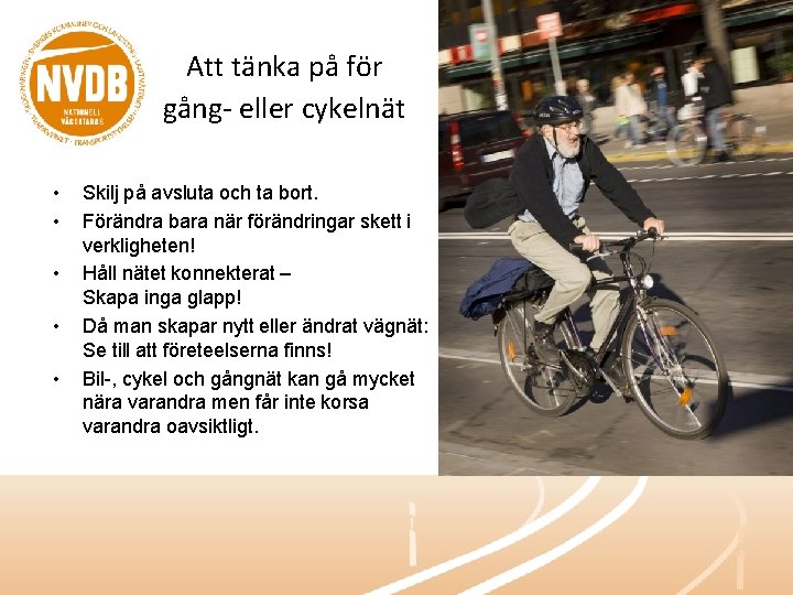 Att tänka på för gång- eller cykelnät • • • Skilj på avsluta och