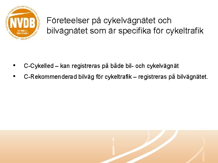 Företeelser på cykelvägnätet och bilvägnätet som är specifika för cykeltrafik • • C-Cykelled –