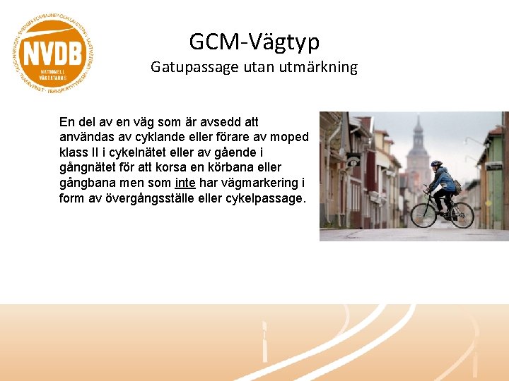 GCM-Vägtyp Gatupassage utan utmärkning En del av en väg som är avsedd att användas