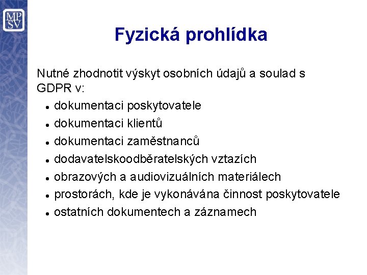 Fyzická prohlídka Nutné zhodnotit výskyt osobních údajů a soulad s GDPR v: dokumentaci poskytovatele