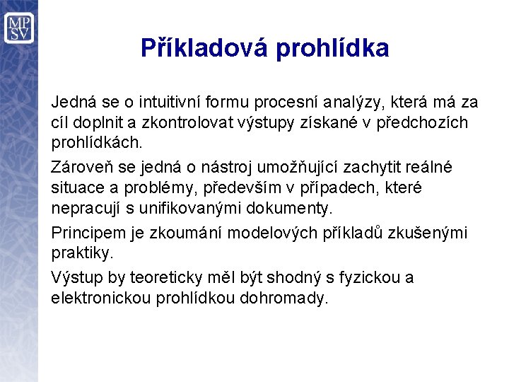 Příkladová prohlídka Jedná se o intuitivní formu procesní analýzy, která má za cíl doplnit