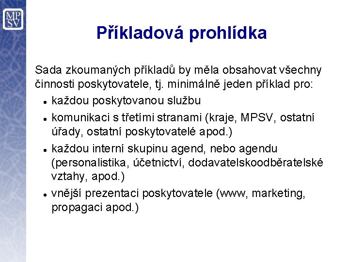 Příkladová prohlídka Sada zkoumaných příkladů by měla obsahovat všechny činnosti poskytovatele, tj. minimálně jeden