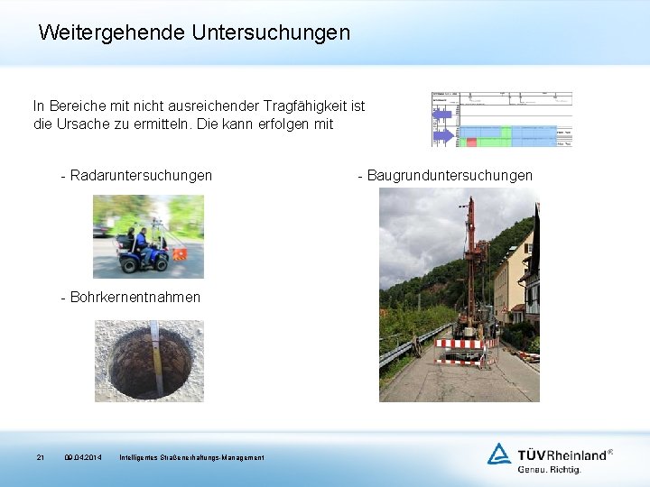 Weitergehende Untersuchungen In Bereiche mit nicht ausreichender Tragfähigkeit ist die Ursache zu ermitteln. Die