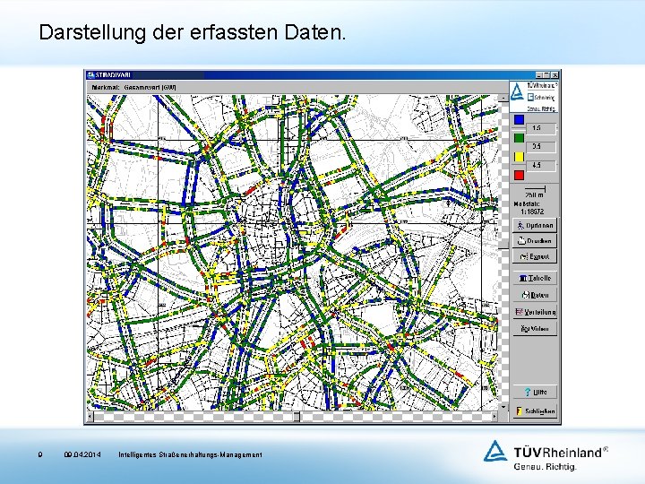 Darstellung der erfassten Daten. 9 09. 04. 2014 Intelligentes Straßenerhaltungs-Management 