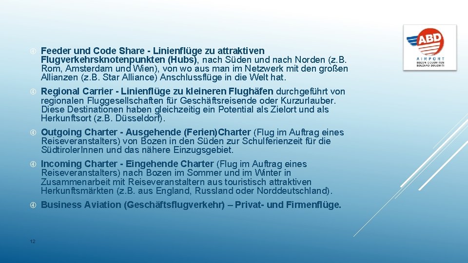  Feeder und Code Share - Linienflüge zu attraktiven Flugverkehrsknotenpunkten (Hubs), nach Süden und