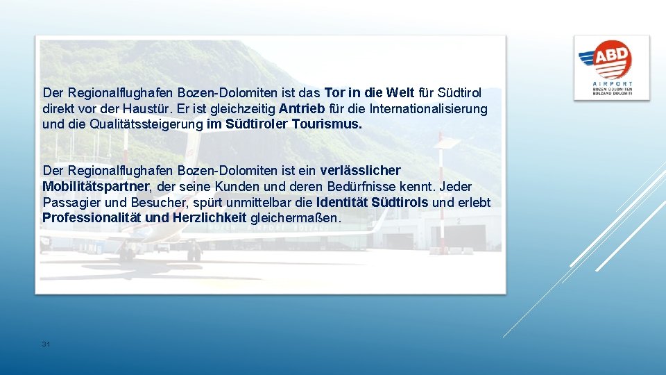 Der Regionalflughafen Bozen-Dolomiten ist das Tor in die Welt für Südtirol direkt vor der