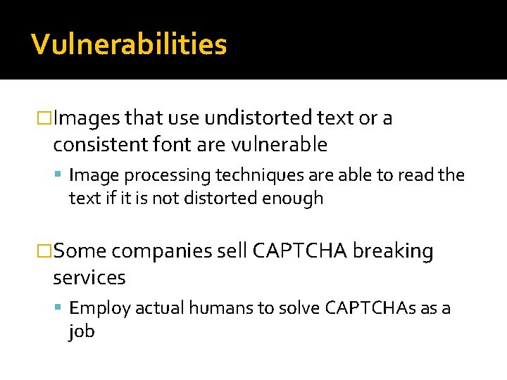 Vulnerabilities �Images that use undistorted text or a consistent font are vulnerable Image processing