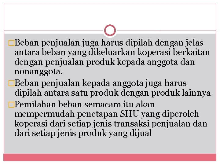 �Beban penjualan juga harus dipilah dengan jelas antara beban yang dikeluarkan koperasi berkaitan dengan