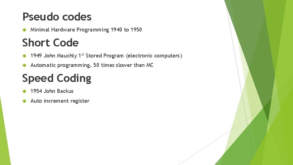 Pseudo codes Minimal Hardware Programming 1940 to 1950 Short Code 1949 John Mauchly 1