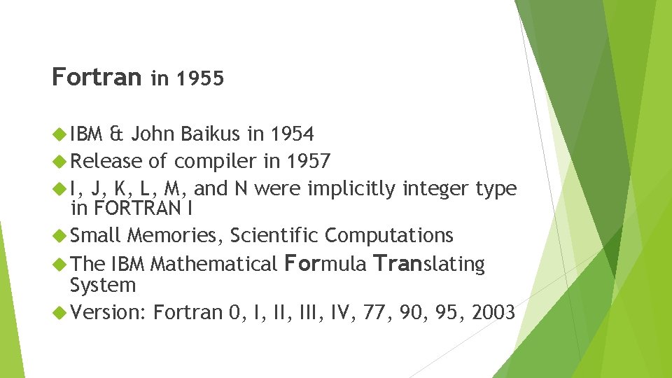 Fortran in 1955 IBM & John Baikus in 1954 Release of compiler in 1957