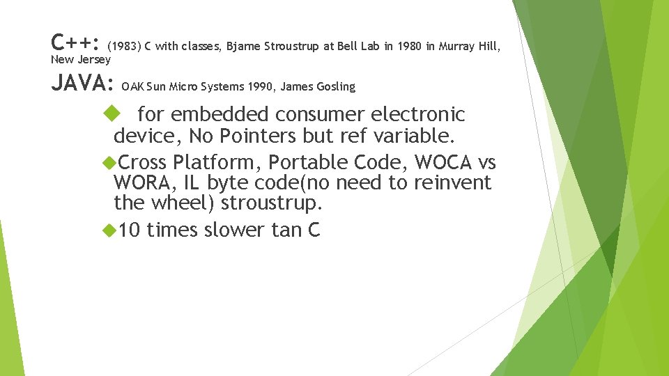 C++: (1983) C with classes, Bjarne Stroustrup at Bell Lab in 1980 in Murray