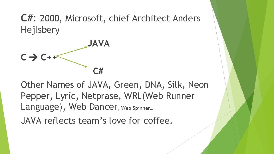 C#: 2000, Microsoft, chief Architect Anders Hejlsbery JAVA C C++ C# Other Names of