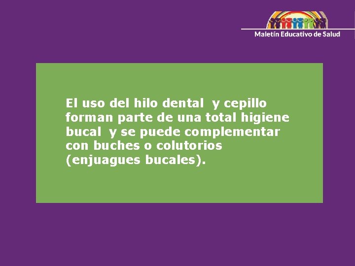 El uso del hilo dental y cepillo forman parte de una total higiene bucal