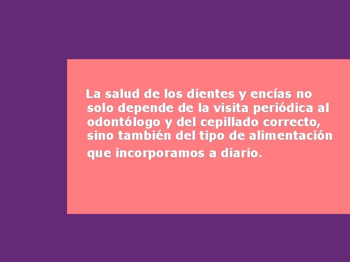 La salud de los dientes y encías no solo depende de la visita periódica