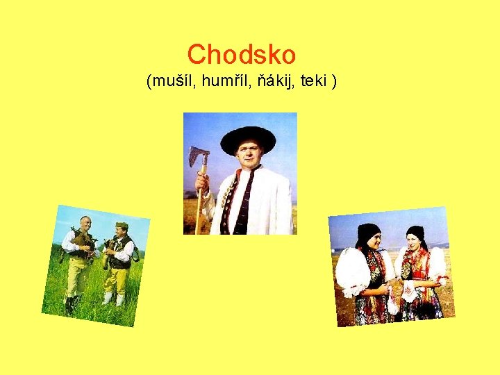 Chodsko (mušíl, humříl, ňákij, teki ) 