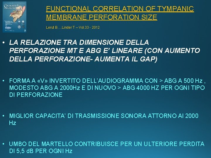 FUNCTIONAL CORRELATION OF TYMPANIC MEMBRANE PERFORATION SIZE Lerut B…. Linder T – Vol. 33