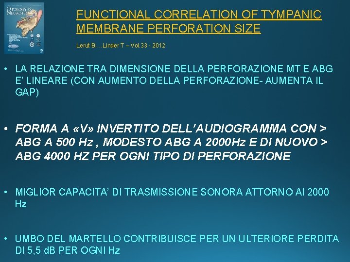 FUNCTIONAL CORRELATION OF TYMPANIC MEMBRANE PERFORATION SIZE Lerut B…. Linder T – Vol. 33