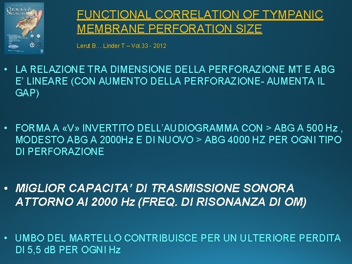 FUNCTIONAL CORRELATION OF TYMPANIC MEMBRANE PERFORATION SIZE Lerut B…. Linder T – Vol. 33