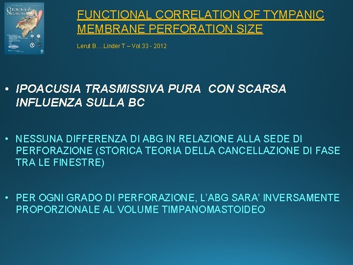 FUNCTIONAL CORRELATION OF TYMPANIC MEMBRANE PERFORATION SIZE Lerut B…. Linder T – Vol. 33