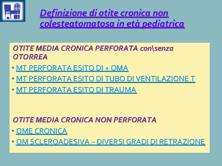 Definizione di otite cronica non colesteatomatosa in età pediatrica OTITE MEDIA CRONICA PERFORATA consenza