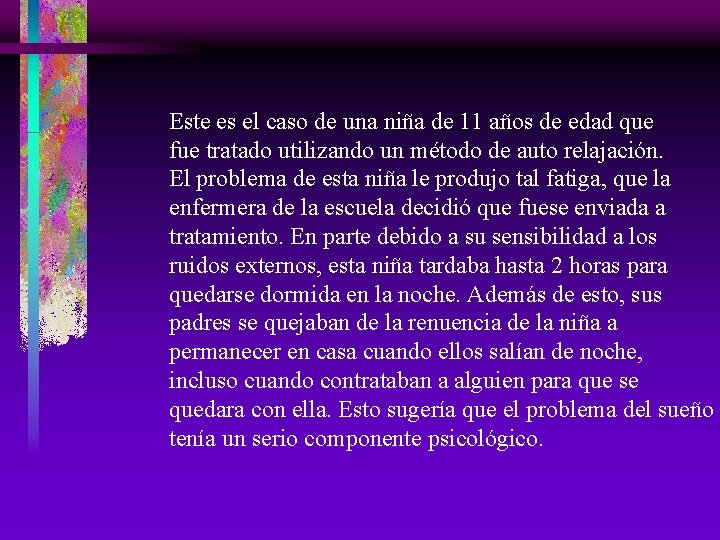 Este es el caso de una niña de 11 años de edad que fue