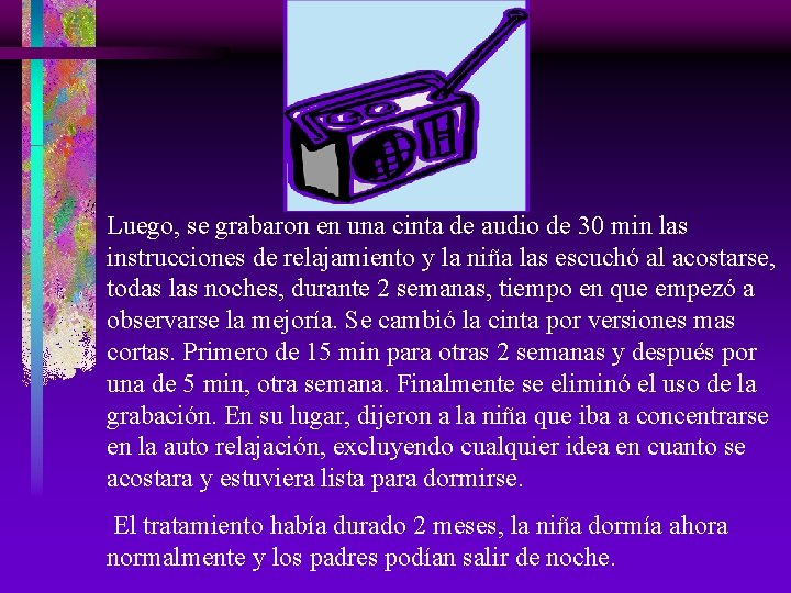 Luego, se grabaron en una cinta de audio de 30 min las instrucciones de