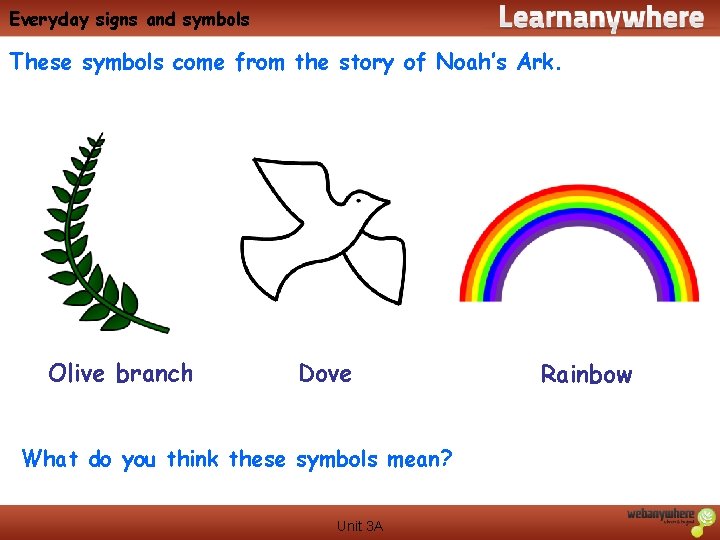 Everyday signs and symbols These symbols come from the story of Noah’s Ark. Olive