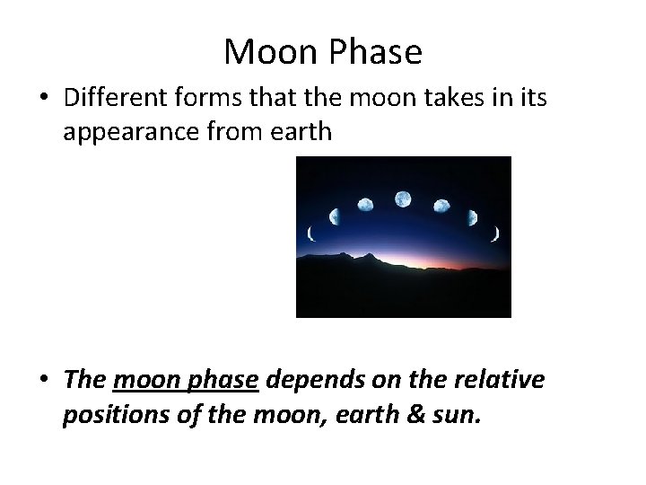 Moon Phase • Different forms that the moon takes in its appearance from earth