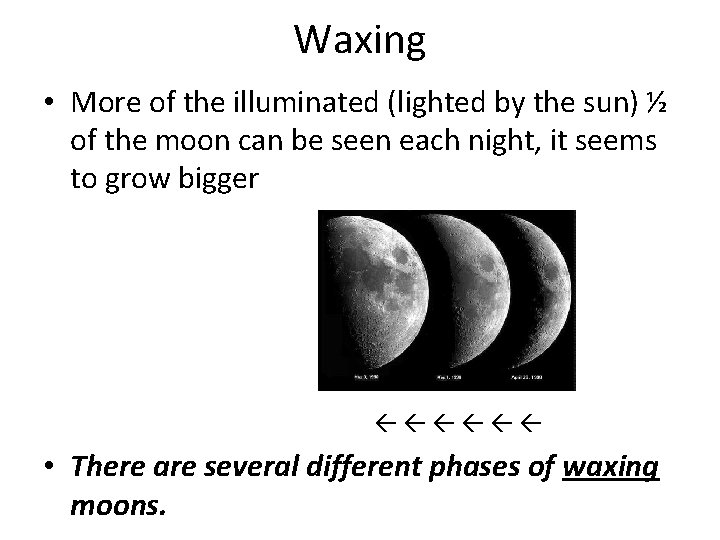 Waxing • More of the illuminated (lighted by the sun) ½ of the moon