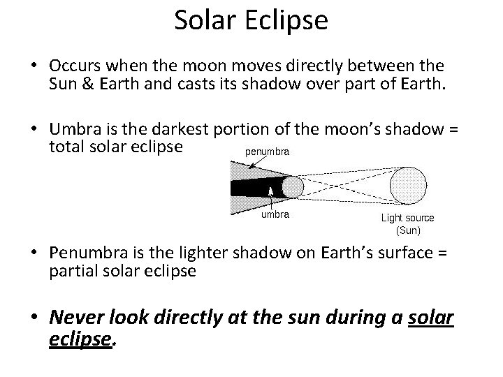 Solar Eclipse • Occurs when the moon moves directly between the Sun & Earth