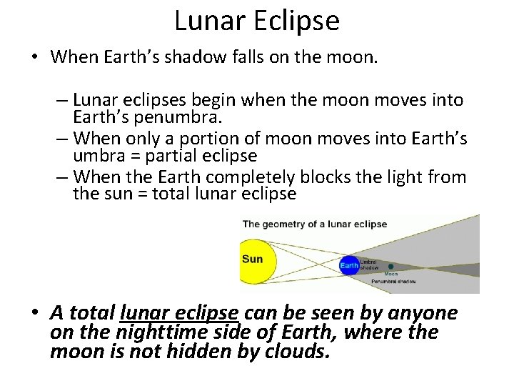 Lunar Eclipse • When Earth’s shadow falls on the moon. – Lunar eclipses begin