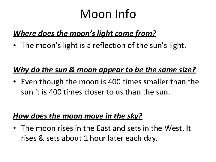 Moon Info Where does the moon’s light come from? • The moon’s light is