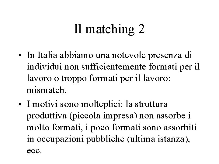 Il matching 2 • In Italia abbiamo una notevole presenza di individui non sufficientemente