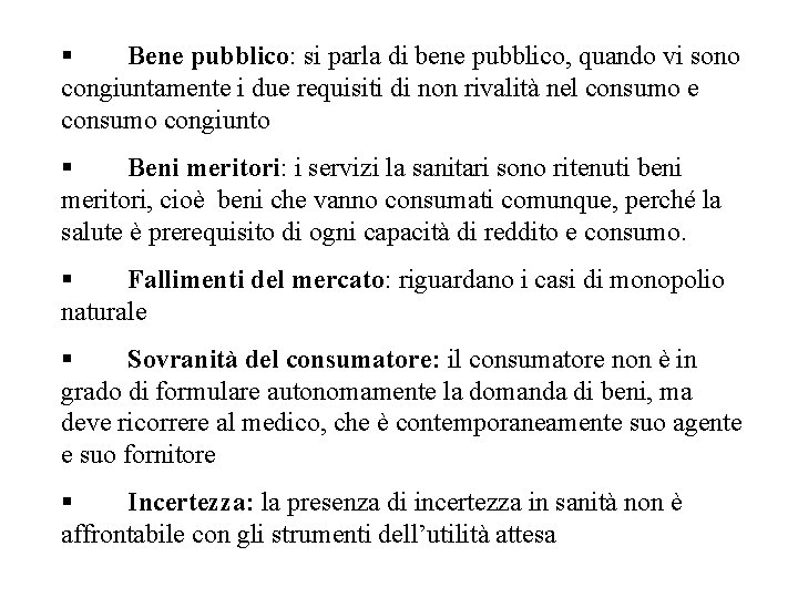 § Bene pubblico: si parla di bene pubblico, quando vi sono congiuntamente i due