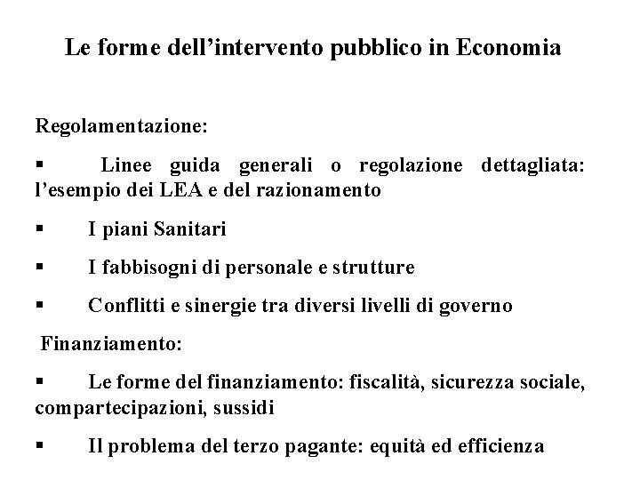 Le forme dell’intervento pubblico in Economia Regolamentazione: § Linee guida generali o regolazione dettagliata: