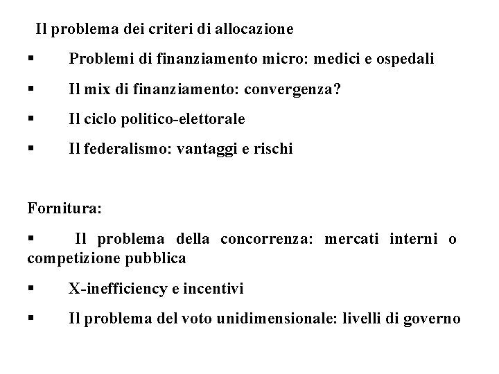  Il problema dei criteri di allocazione § Problemi di finanziamento micro: medici e