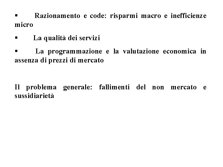 § Razionamento e code: risparmi macro e inefficienze micro § La qualità dei servizi