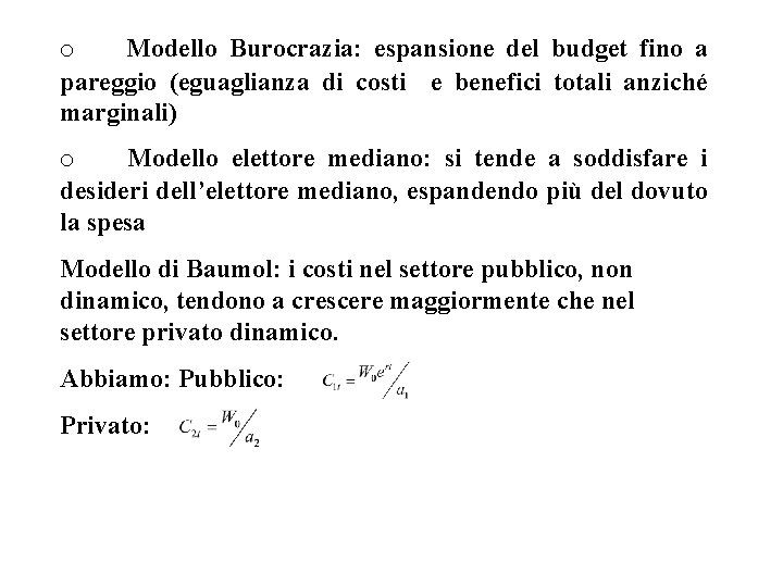 o Modello Burocrazia: espansione del budget fino a pareggio (eguaglianza di costi e benefici