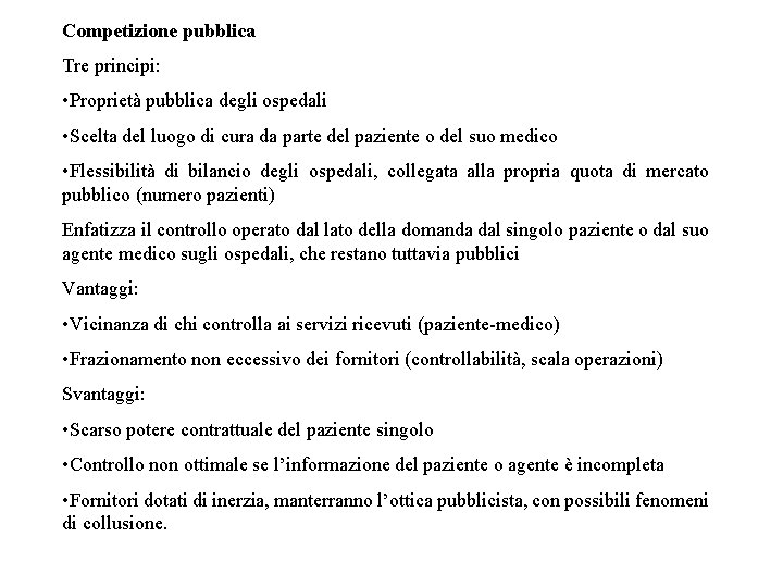 Competizione pubblica Tre principi: • Proprietà pubblica degli ospedali • Scelta del luogo di