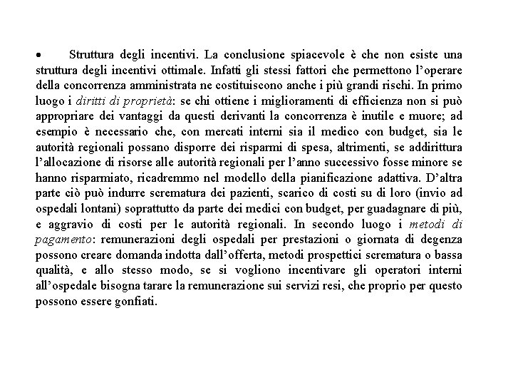 · Struttura degli incentivi. La conclusione spiacevole è che non esiste una struttura degli